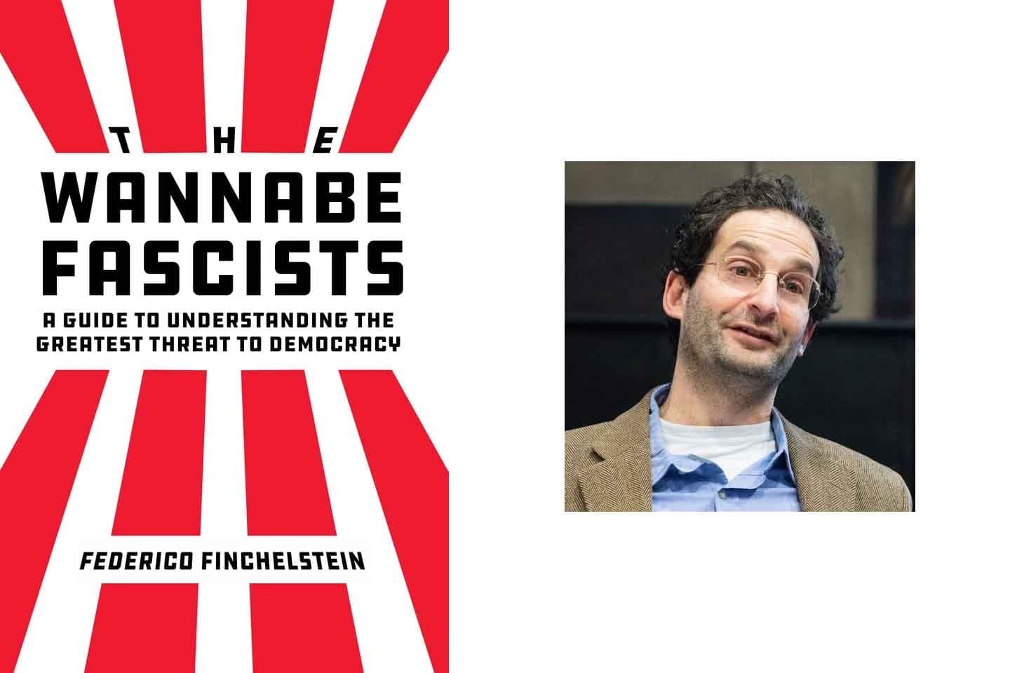 Second Revised Edition of WANNABE FASCISTS, by University in Exile Research Professor Federico Finchelstein, Will Publish in 2026